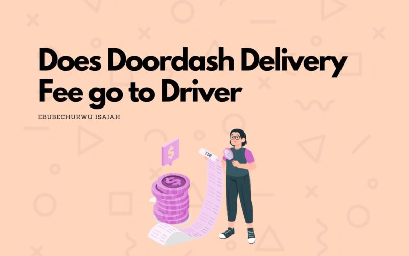 Does Doordash Delivery Fee go to Driver - featured image