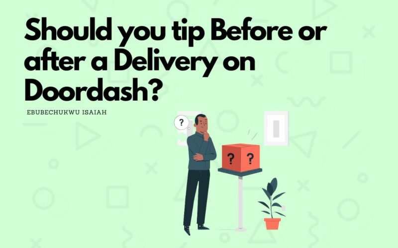 Doordash tip before or after delivery: Which is better?