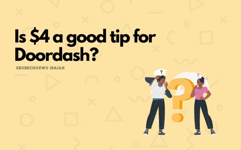 Is $4 a good tip for Doordash?