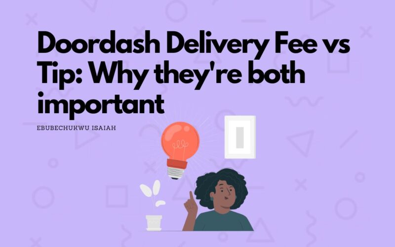 Doordash Delivery Fee vs Tip: Why they're both important