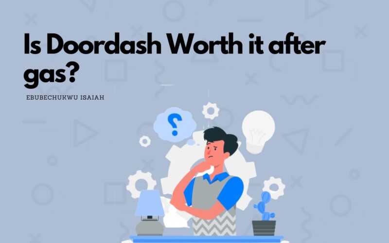 Is Doordash Worth it after gas?