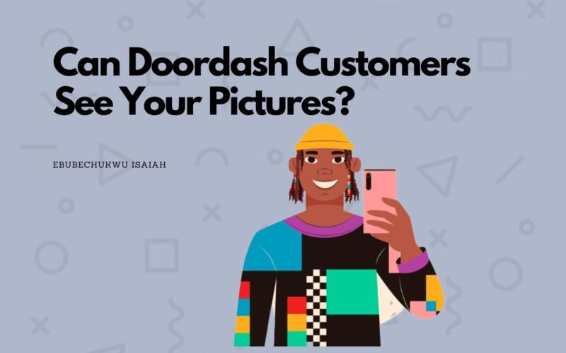 Can Doordash Customers See Your Pictures?