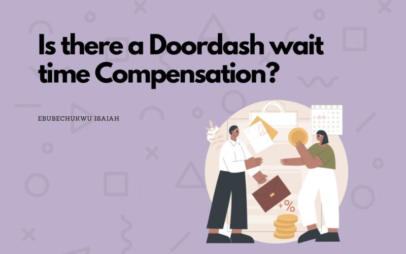 Is there a Doordash wait time Compensation?