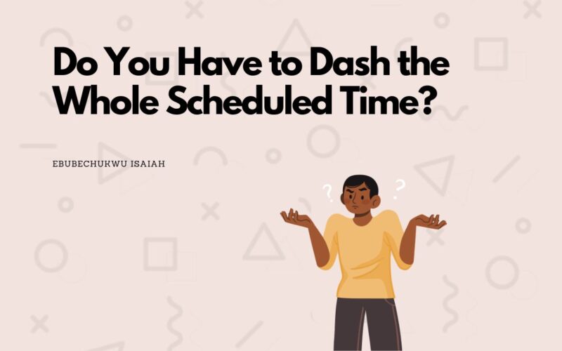 Do You Have to Dash the Whole Scheduled Time?