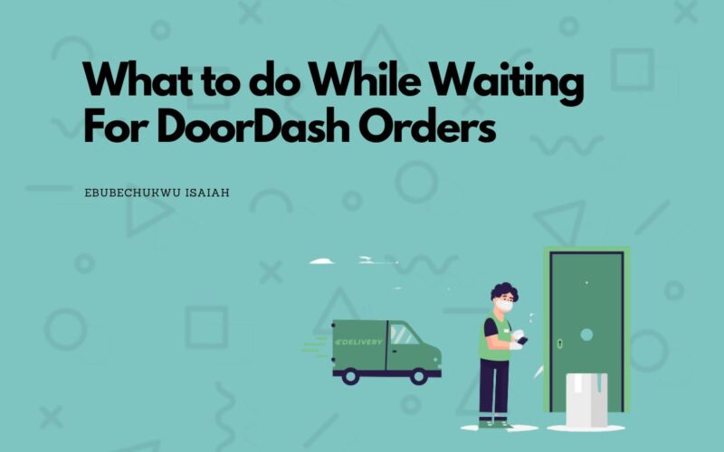 What to do While Waiting For DoorDash Orders