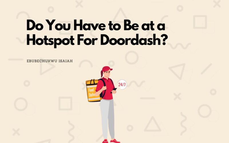 Do You Have to Be at a Hotspot For Doordash?