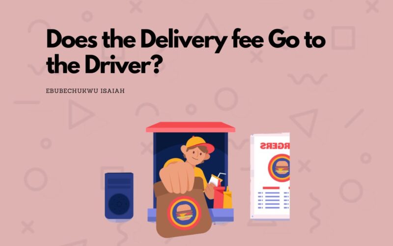 Does the Delivery fee Go to the Driver?