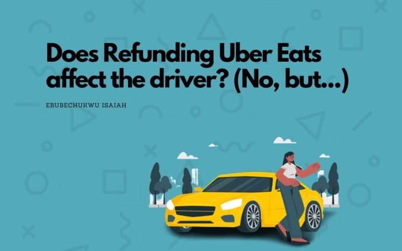 Does Refunding Uber Eats affect the driver? (No, but...)