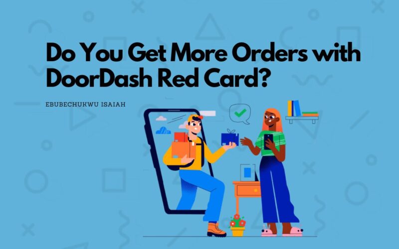 Do You Get More Orders with DoorDash Red Card? (My Experience)