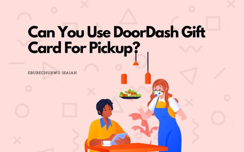 Can You Use DoorDash Gift Card For Pickup?