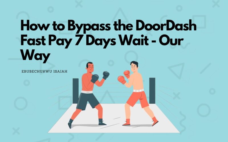 How to Bypass the DoorDash Fast Pay 7 Days Wait Our Way