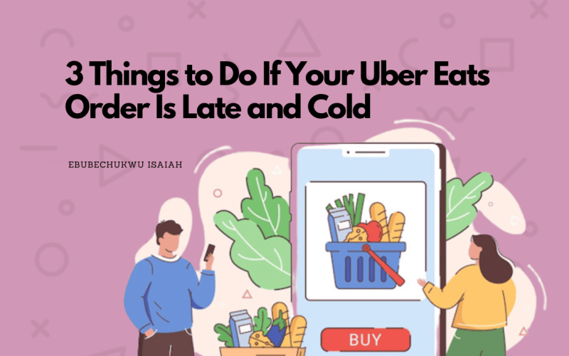 A featured image on 3 Things to Do If Your Uber Eats Order Is Late and Cold