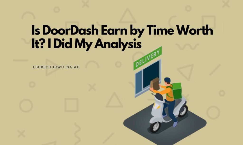 Is DoorDash Earn by Time Worth It? I Did My Analysis