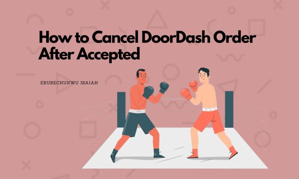 How to Cancel DoorDash Order After Accepted