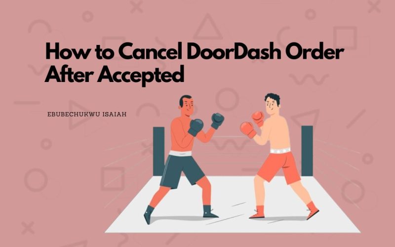 How to Cancel DoorDash Order After Accepted